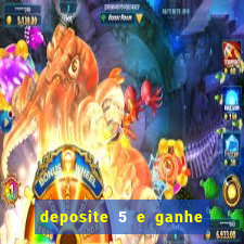 deposite 5 e ganhe 50 reais